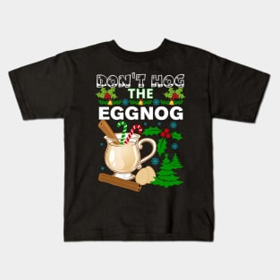 Dont Hog the Eggnog Nog Hog design! Funny Christmas eggnog design! Kids T-Shirt